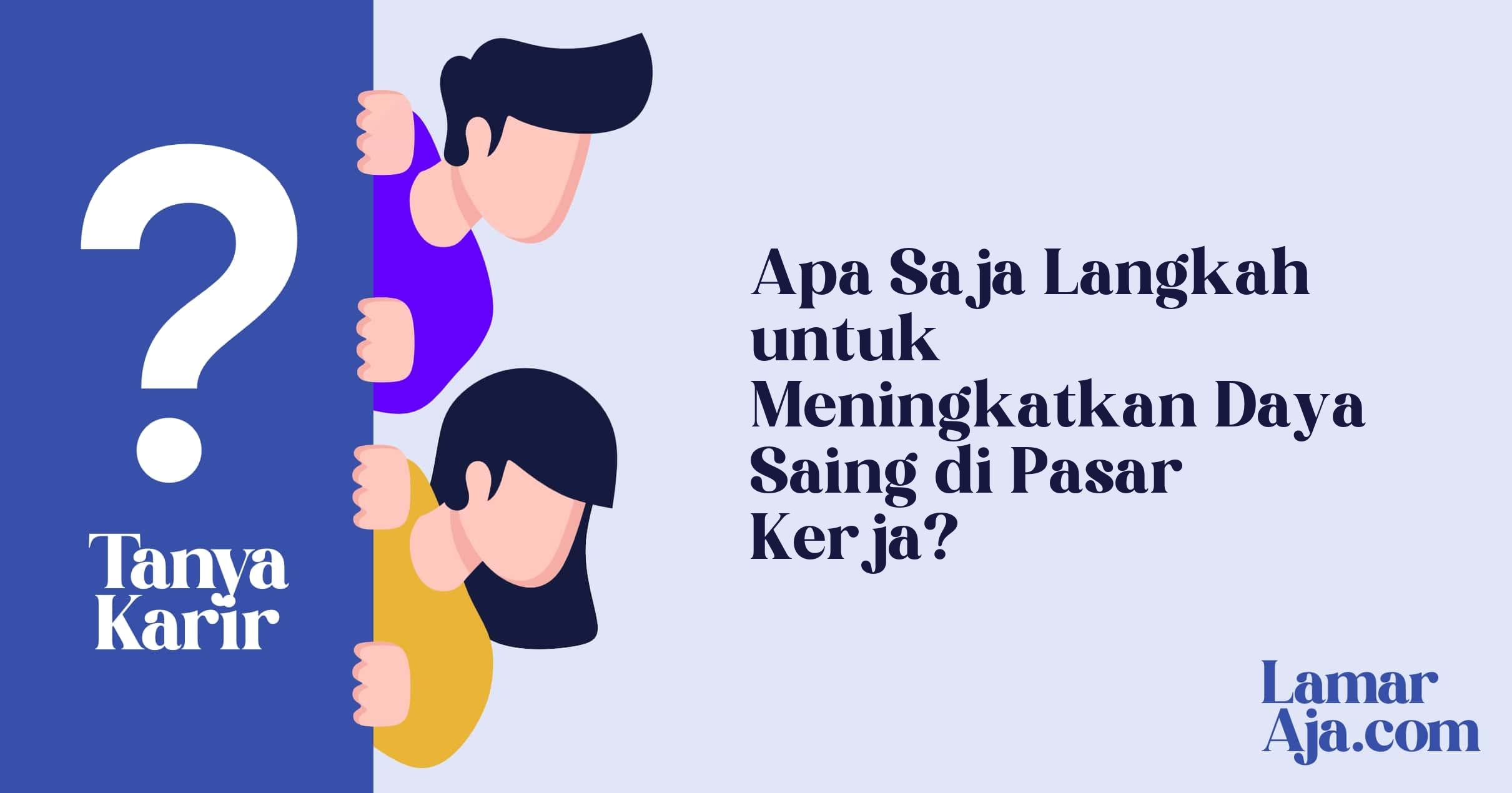 Apa Saja Langkah untuk Meningkatkan Daya Saing di Pasar Kerja?